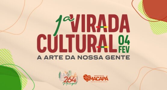 1ª Virada Cultural: Prefeitura de Macapá lança edital para inscrição de artistas