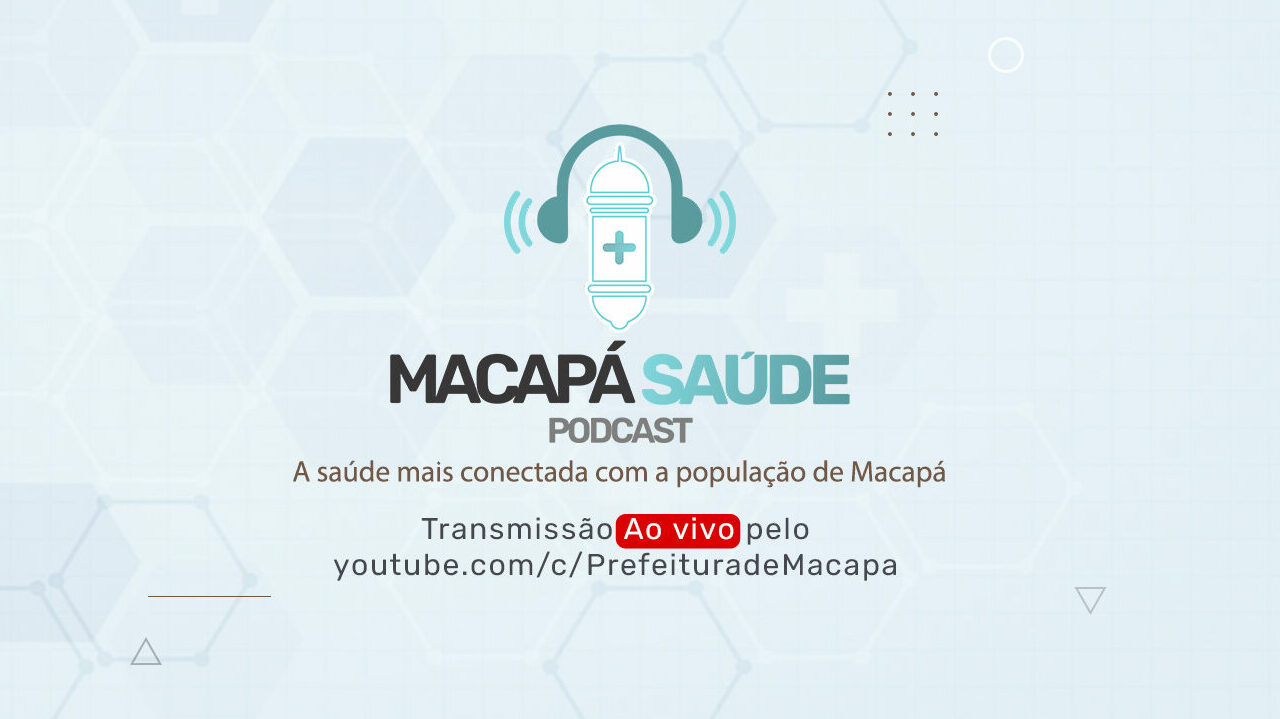 Podcast Macapá Saúde