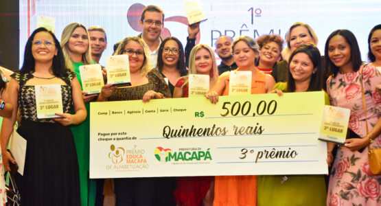 Prefeitura de Macapá contempla mais de 200 professores de escolas municipais com a 1ª edição do Prêmio Educa Macapá de Alfabetização